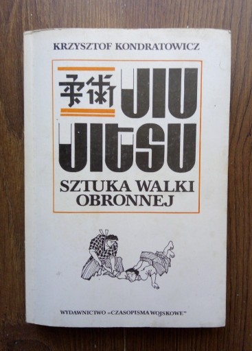 Zdjęcie oferty: Jiu Jitsu.Sztuka walki obronnej.K. Kondratowicz