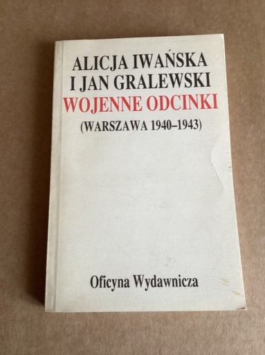 Zdjęcie oferty: A.Iwanska , J.Gralewski „ Wojenne odcinki „.