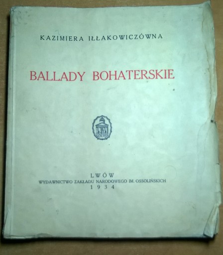 Zdjęcie oferty: IŁŁAKOWICZÓWNA BALLADY BOHATERSKIE 1934 WYDANIE 1