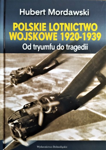 Zdjęcie oferty: Polskie lotnictwo wojskowe 1920 - 1939. Mordawski