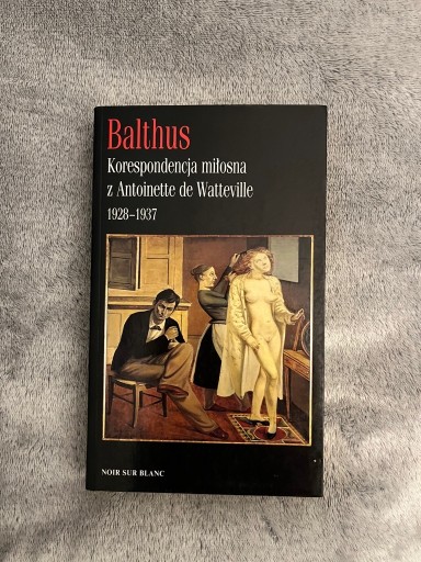 Zdjęcie oferty: Balthus. Korespondencja miłosna z Antoinette