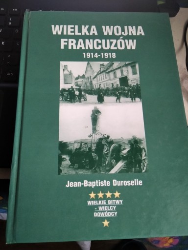 Zdjęcie oferty: Wielka wojna Francuzów, jean baptiste duroselle