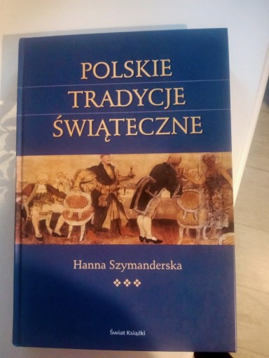 Zdjęcie oferty: "Polskie tradycje świąteczne" Hanna Szymanderska