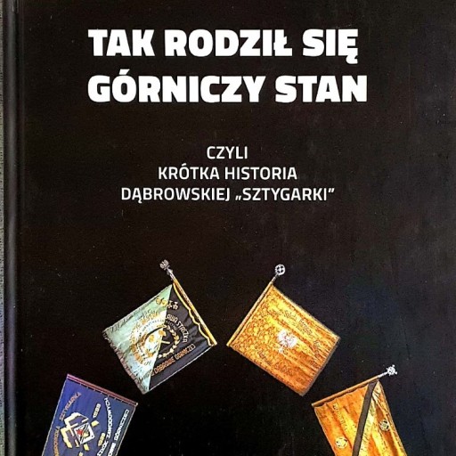 Zdjęcie oferty: TAK RODZIŁ SIĘ GÓRNICZY STAN 