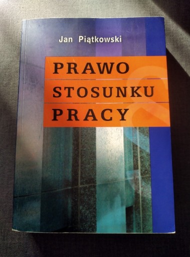 Zdjęcie oferty: Prawo stosunku pracy, J. Piątkowski 