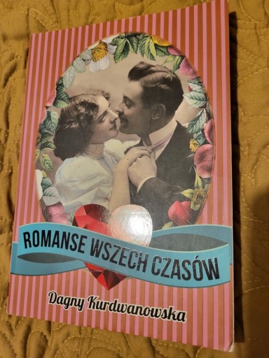 Zdjęcie oferty: Romanse Wszech Czasów- Dagny Kurdwanowska