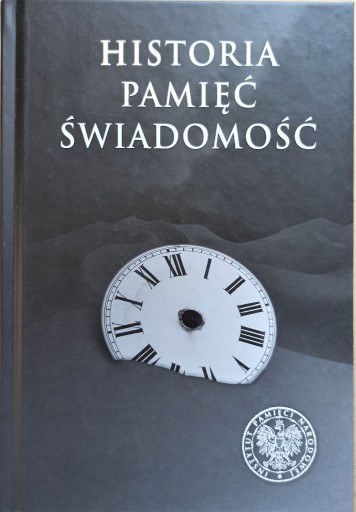 Zdjęcie oferty: Historia Pamięć Świadomość, red. Klarman Agnieszka