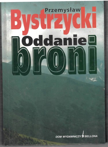 Zdjęcie oferty: Przemysław Bystrzycki, ODDANIE BRONI