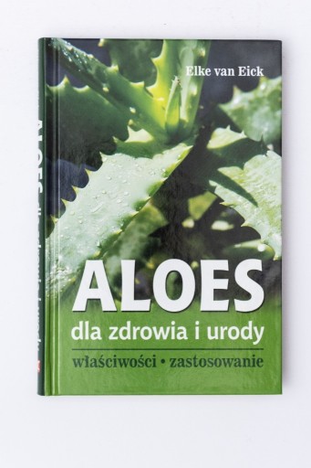 Zdjęcie oferty: Aloes Dla zdrowia i urody Elke van Eick