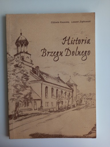 Zdjęcie oferty: Historia Brzegu Dolnego Kaszuba Ziątkowski