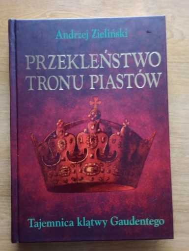 Zdjęcie oferty: PRZEKLEŃSTWO TRONU PIASTÓW - Andrzej Zieliński