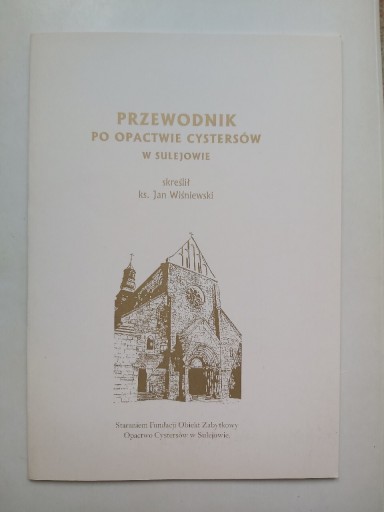 Zdjęcie oferty: PRZEWODNIK PO OPACTWIE CYSTERSÓW W SULEJOWIE