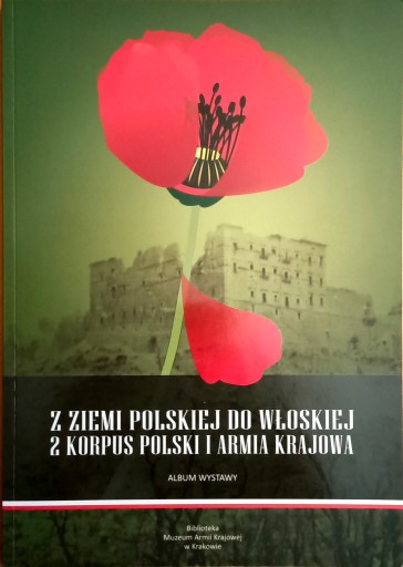 Zdjęcie oferty: Z Ziemi Polskiej Do Włoskiej 2 Korpus Polski I AK