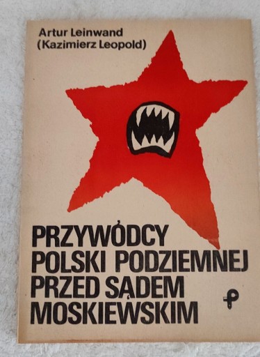 Zdjęcie oferty: Przywódcy Polski Podziemnej Przed Sądem Moskiewski