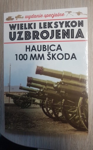 Zdjęcie oferty: Wielki leksykon uzbrojenia Haubica 100 mm Skoda