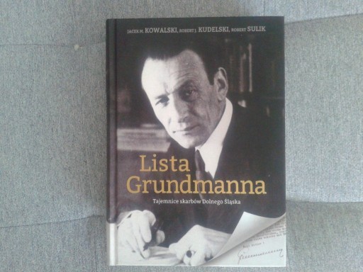 Zdjęcie oferty: Lista Grundmanna.Tajemnice  skarbów Dolnego Śląska Kowalski,Kudelski,Sulik