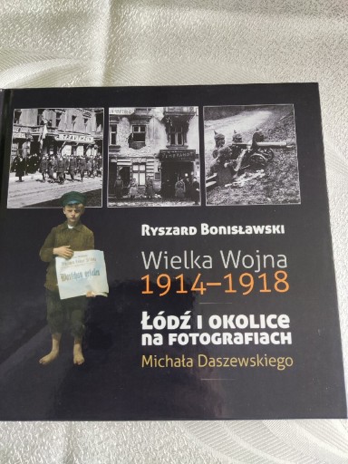 Zdjęcie oferty: Łódź i okolice na fotografiach 1914-1918