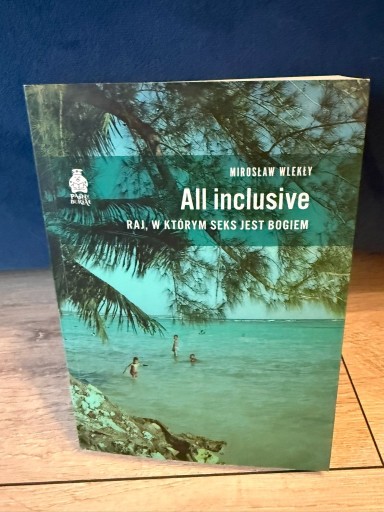 Zdjęcie oferty: All inclusive. Raj, w którym seks jest bogiem Mirosław Wlekły