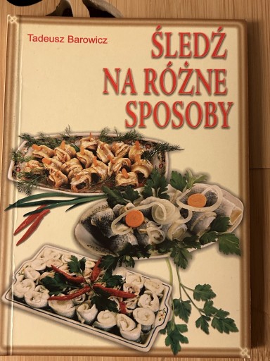 Zdjęcie oferty: Tadeusz Barowicz, Śledź na różne sposoby