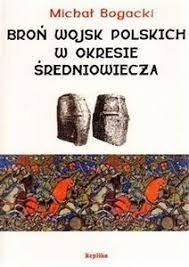 Zdjęcie oferty: Broń wojsk polskich w okresie średniowiecza
