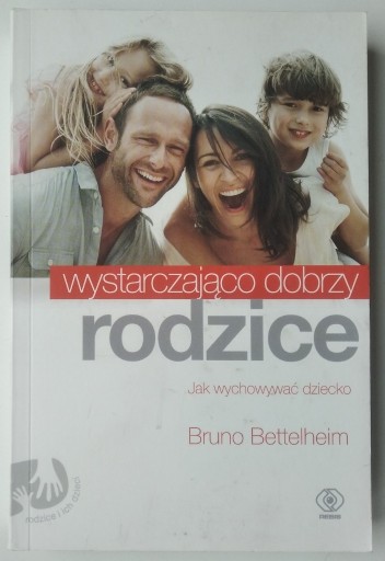 Zdjęcie oferty: Wystarczająco dobrzy rodzice - Bruno Bettelheim