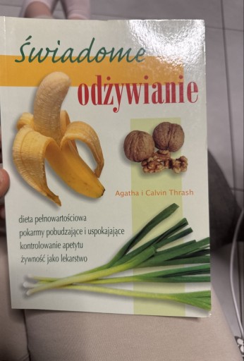 Zdjęcie oferty: Świadome odżywianie Agatha i Calvin Thrash
