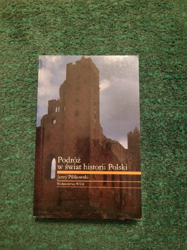 Zdjęcie oferty: Jerzy Pilikowski Podróż w świat historii Polski