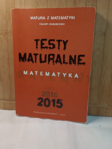 Zdjęcie oferty: Testy maturalne. Matematyka. 2015. Rozszerzony.