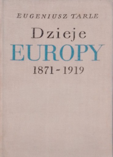 Zdjęcie oferty: Dzieje Europy 1871-1919 - E.Tarle