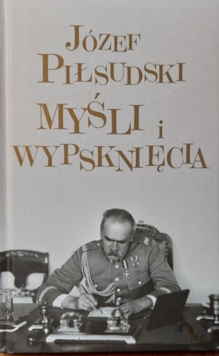 Zdjęcie oferty: Józef Piłsudski- Myśli i wypsknięcia