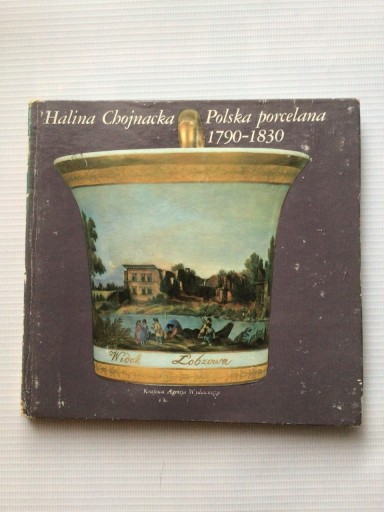 Zdjęcie oferty: POLSKA PORCELANA 1790- 1830, Halina cChojnacka