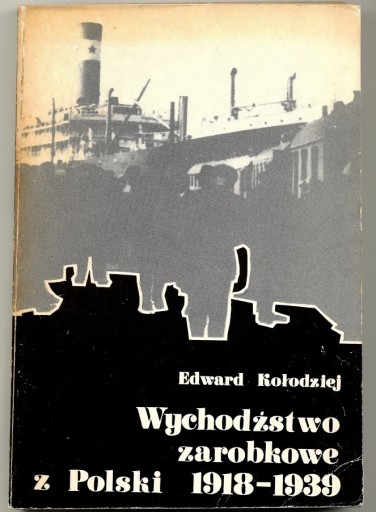 Zdjęcie oferty: Wychodźstwo zarobkowe z Polski 1918-1939