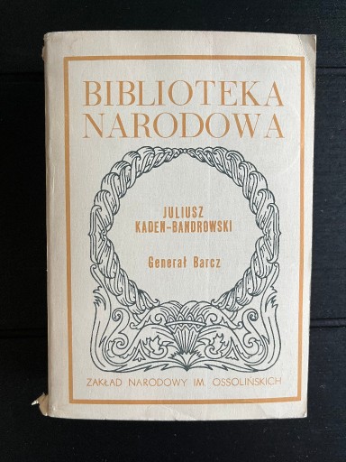 Zdjęcie oferty: Generał Barcz Juliusz Kaden Biblioteka Narodowa 