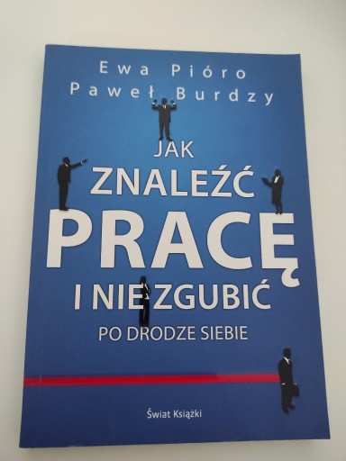 Zdjęcie oferty: Jak znaleźć pracę i nie zgubić po drodze siebie