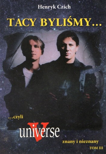Zdjęcie oferty: Tacy Byliśmy czyli UNIVERSE znany i nieznany Tom III 