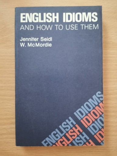 Zdjęcie oferty: ENGLISH IDIOMS and how to use them- Seidl,McMordie