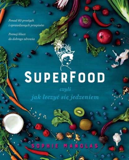 Zdjęcie oferty: Superfood czyli jak leczyć się jedzeniem S Manolas