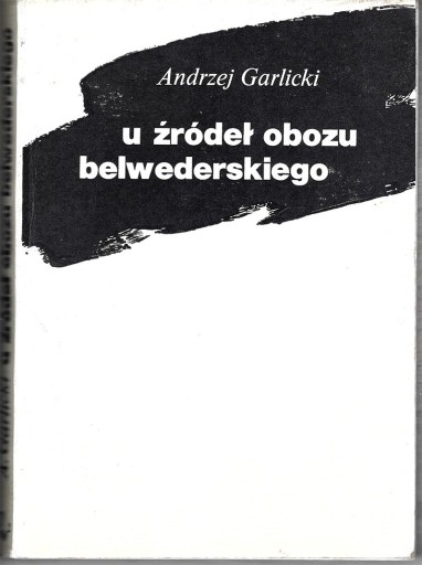 Zdjęcie oferty: Andrzej Garlicki,  U ŹRÓDEŁ OBOZU BELWEDERSKIEGO