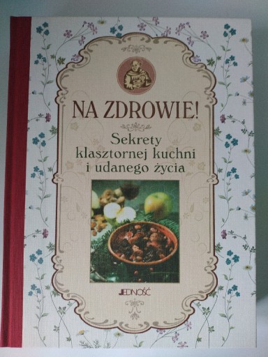 Zdjęcie oferty: Sekrety klasztornej kuchni i udanego życia 