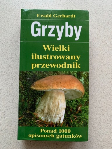 Zdjęcie oferty: Grzyby wielki ilustrowany przewodnik E Gerhardt