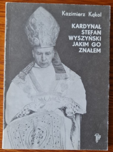 Zdjęcie oferty: Kardynał Stefan Wyszyński jakim go znałem
