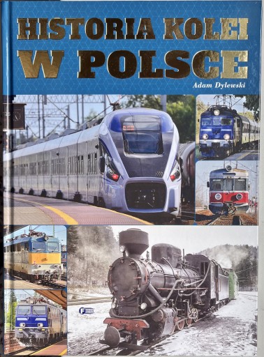 Zdjęcie oferty: Historia kolei w Polsce -Adam Dylewski-duży format