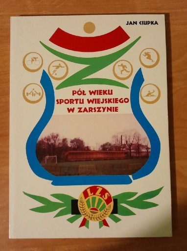 Zdjęcie oferty: Pół wieku sportu wiejskiego w Zarszynie 