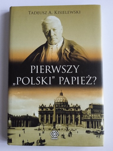 Zdjęcie oferty: Tadeusz A. Kisielewski, Pierwszy "polski" papież? 
