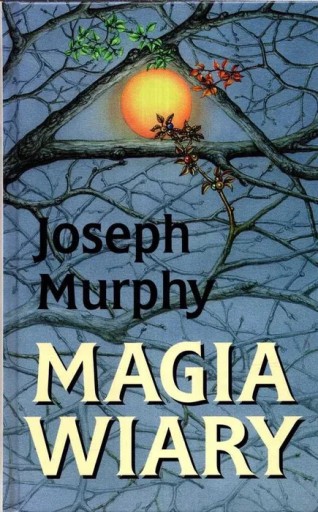 Zdjęcie oferty: Magia wiary - Joseph Murphy