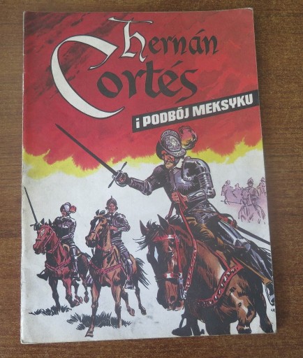 Zdjęcie oferty: Hernan Cortes i podbój Meksyku wyd. 1