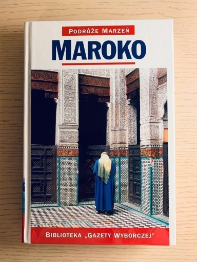 Zdjęcie oferty: Maroko Podróże marzeń - ilustrowany przewodnik
