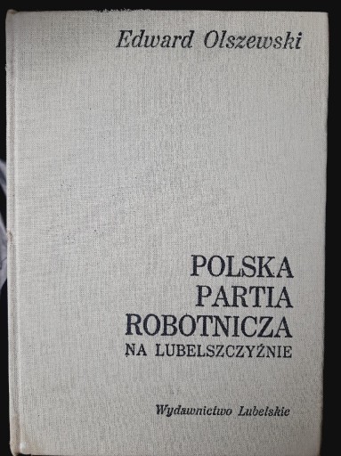 Zdjęcie oferty: Polska partia robotnicza na Lubelszczyźnie -