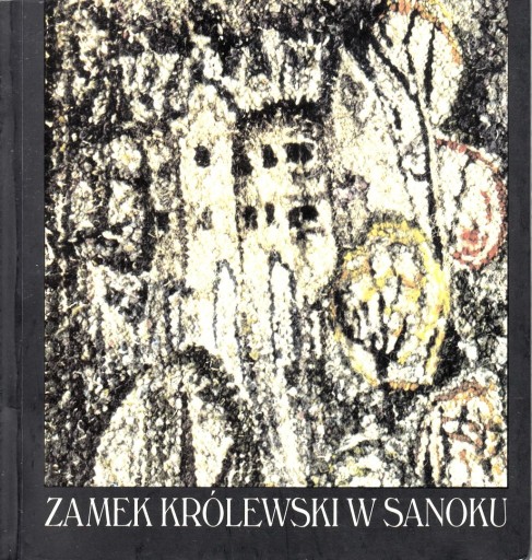 Zdjęcie oferty: Zamek Królewski w Sanoku red. Wiesław Banach