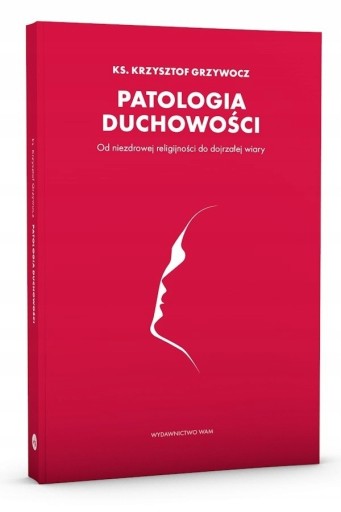 Zdjęcie oferty: Patologia duchowości - Krzysztof Grzywocz